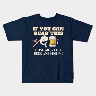 If You Can Read This Bring Me A Cold Beer And Fishing! Kids T-Shirt